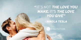 Nikola Tesla quote: "It's not the love you make. It's the love you give."