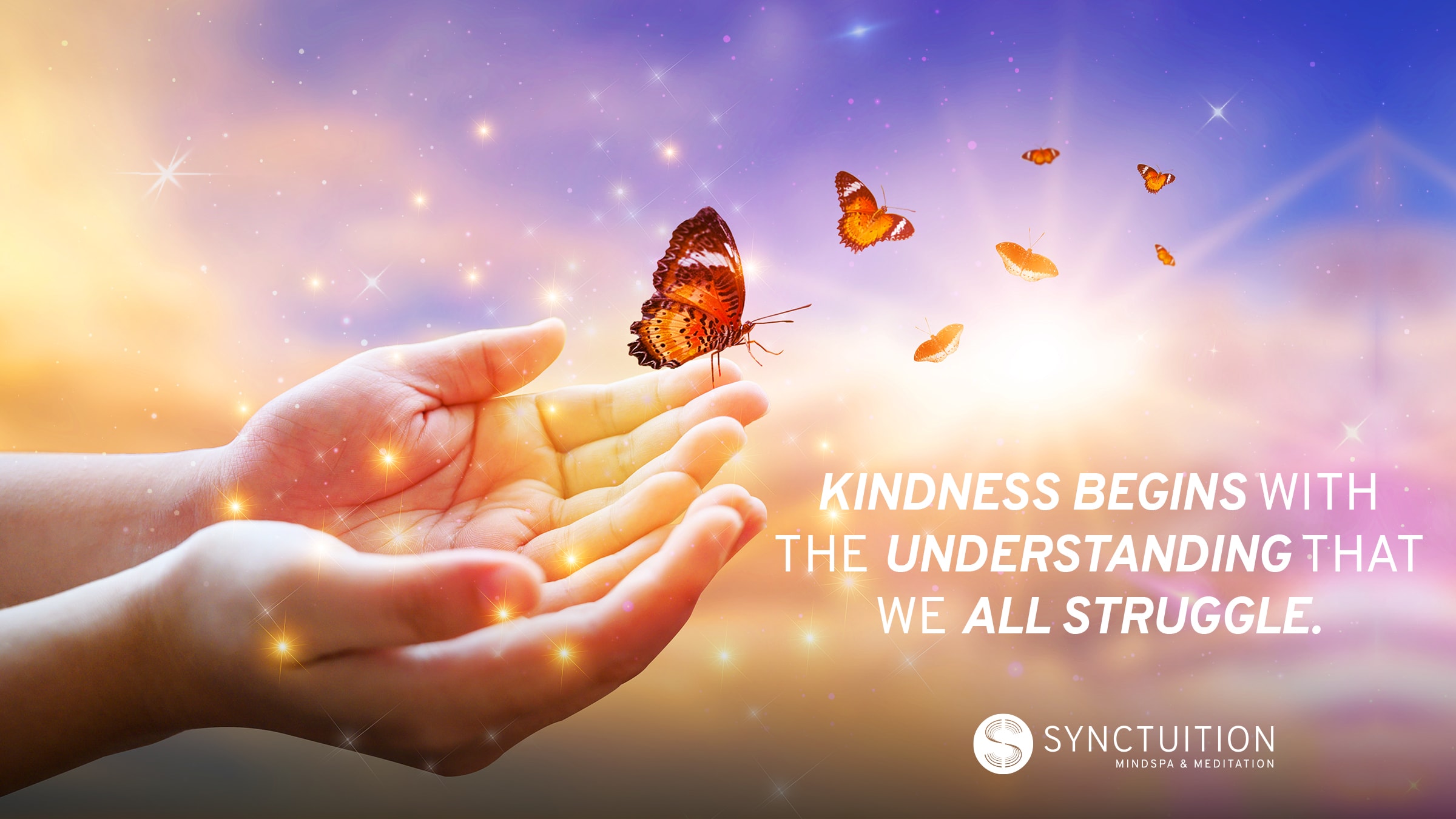 Kindness begins with the understanding that we all struggle. 