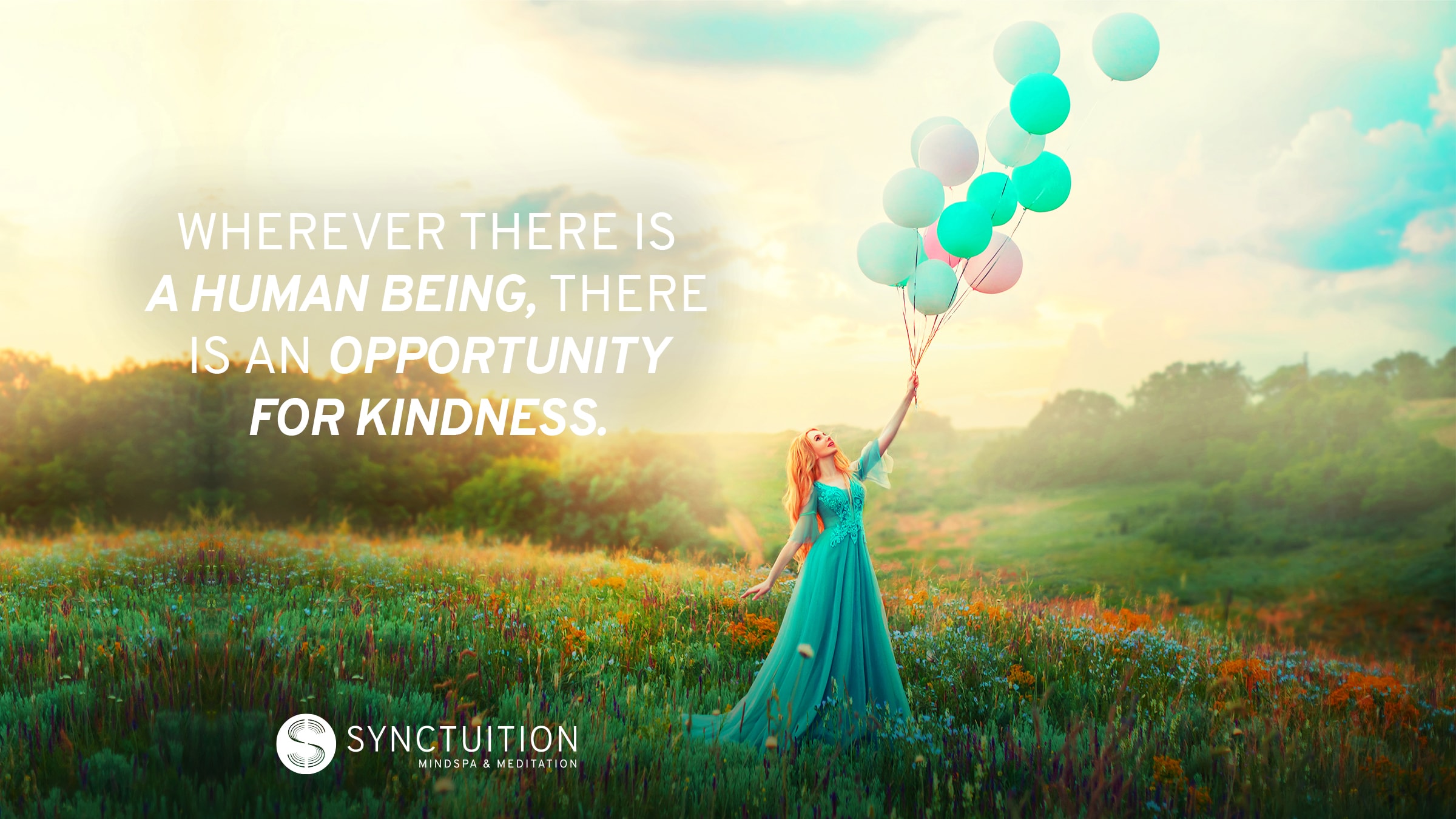 Wherever there is a human being, there is an opportunity for kindness. 